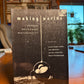 Making Worlds - Gender, Metaphor, Materiality
