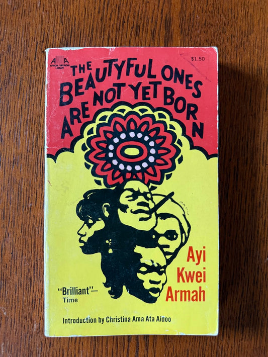 The Beautyful Ones Are Not Yet Born by Ayi Kwei Armah