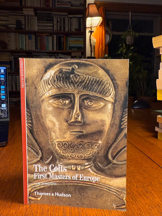 The Celts - First Masters of Europe by Christiane Eluere