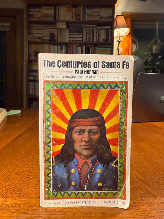 The Centuries of Santa Fe by Paul Horgan