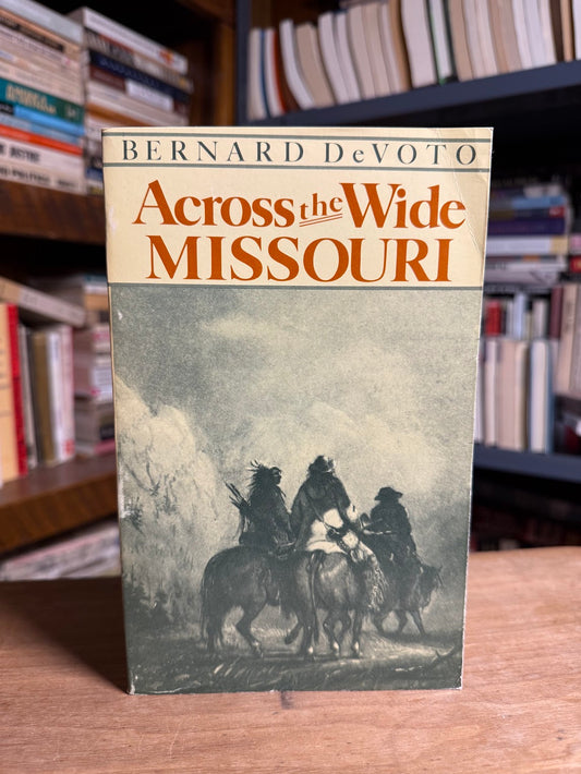Across the Wide Missouri by Bernard DeVoto