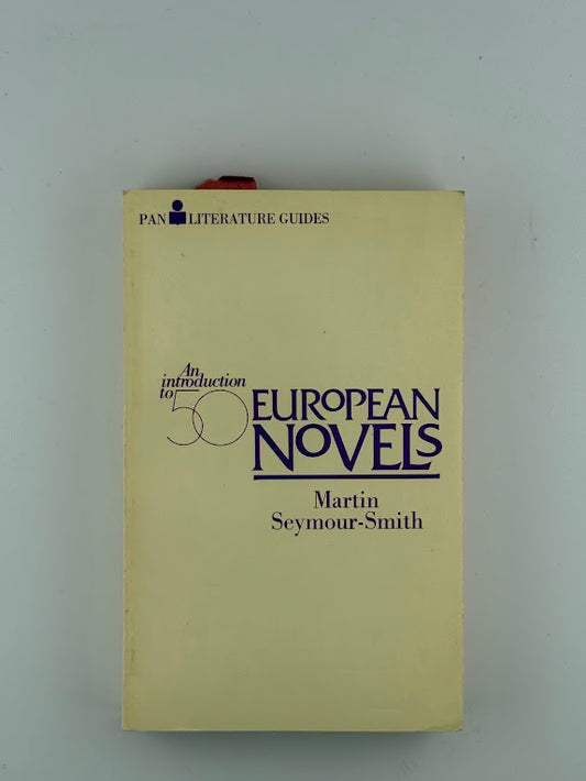 An Introduction to 50 European Novels by Martin Seymour-Smith
