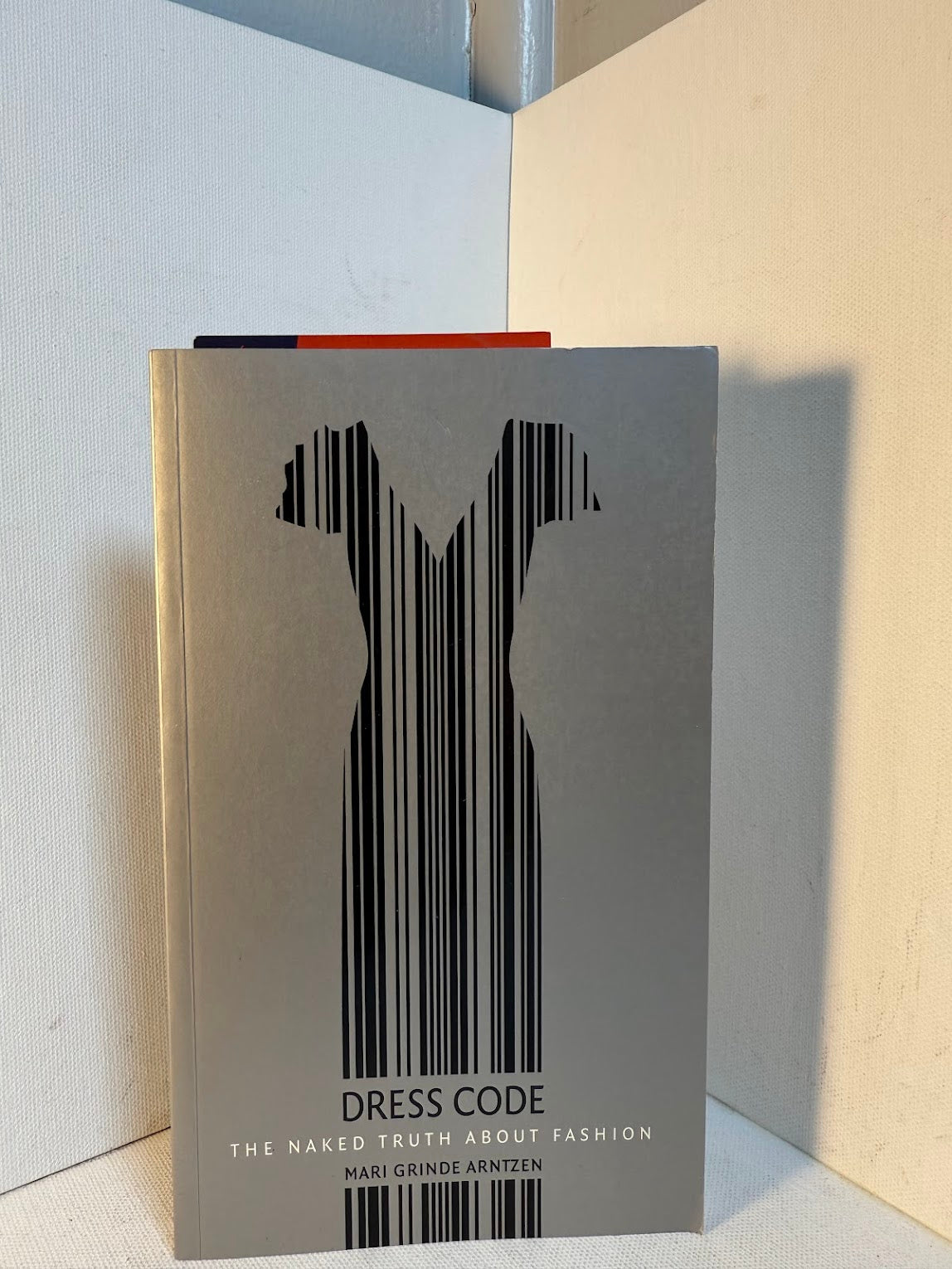 Dress Code - The Naked Truth About Fashion by Mari Grinde Arntzen