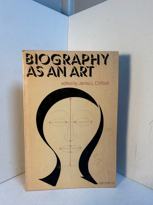 Biography as an Art edited by James L. Clifford