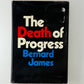 The Death of Progress by Bernard James