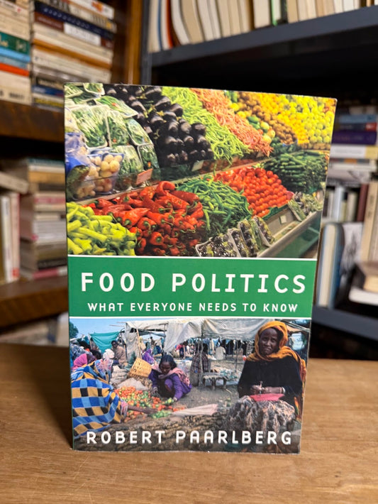 Food Politics - What Everyone Needs to Know by Robert Paarlberg
