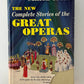 The New Complete Stories of the Great Operas by Milton Cross