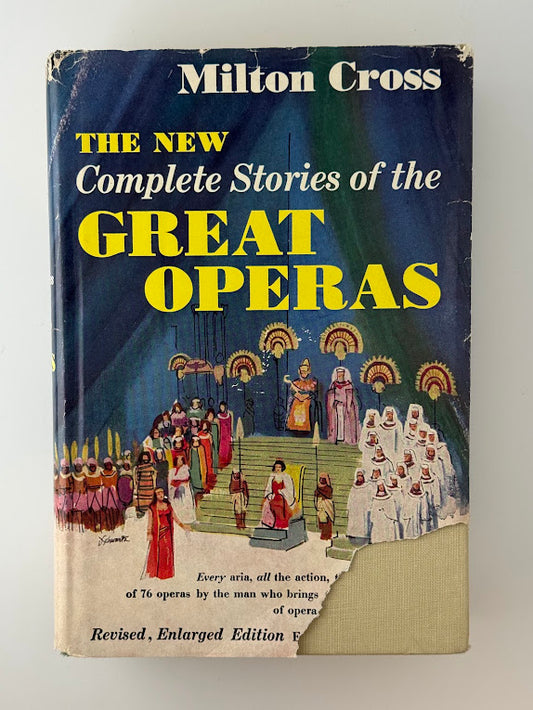 The New Complete Stories of the Great Operas by Milton Cross