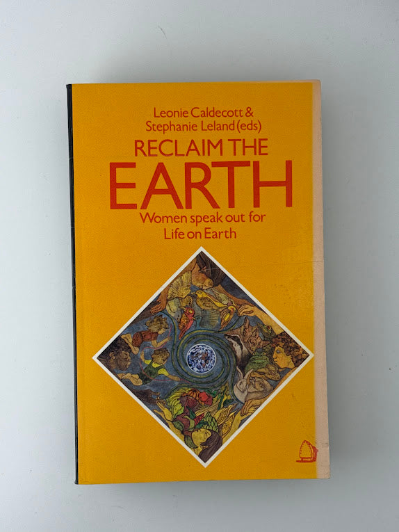 Reclaim the Earth edited by Leonie Caldecott & Stephanie Leland
