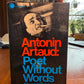 Antonin Artaud: Poet Without Words by Naomi Greene