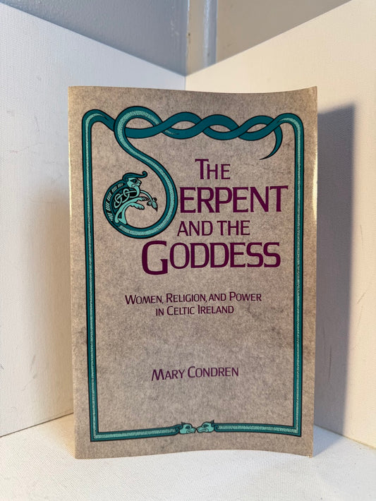 The Serpent and the Goddess - Women, Religion and Power in Celtic Ireland by Mary Condren