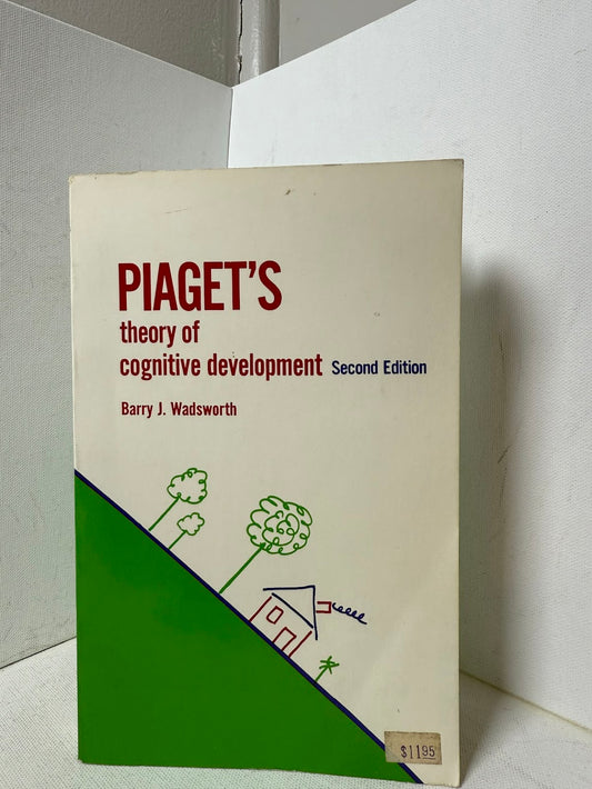 Piaget's Theory of Cognitive Development by Barry Wadsworth
