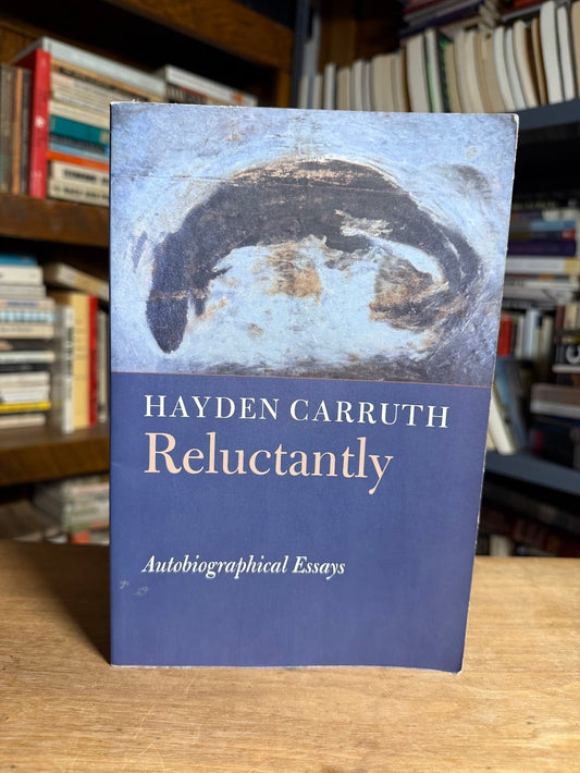 Reluctantly - Autobiographical Essays by Hayden Carruth