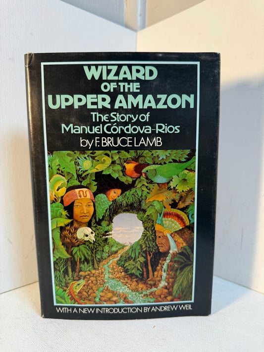 Wizard of the Upper Amazon by F. Bruce Lamb