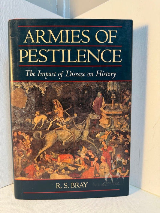 Armies of Pestilence - The Impact of Disease on History by R.S. Bray