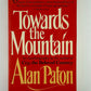 Towards the Mountain by Alan Paton