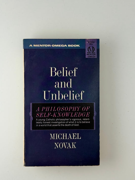 Belief and Unbelief by Michael Novak