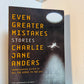 Even Greater Mistakes by Charlie Jane Anders