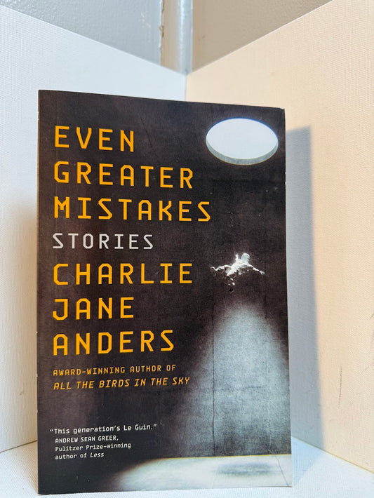 Even Greater Mistakes by Charlie Jane Anders