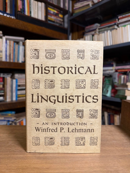 Historical Linguistics - An Introduction by Winfred P. Lehmann