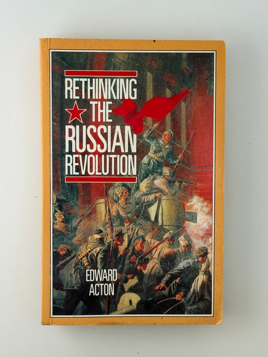 Rethinking the Russian Revolution by Edward Acton