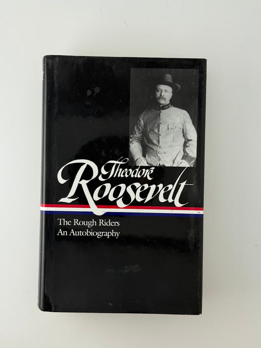 The Rough Riders - An Autobiography by Theodore Roosevelt