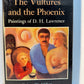 The Vultures and the Phoenix - Paintings of D.H. Lawrence by Robert W. Millett