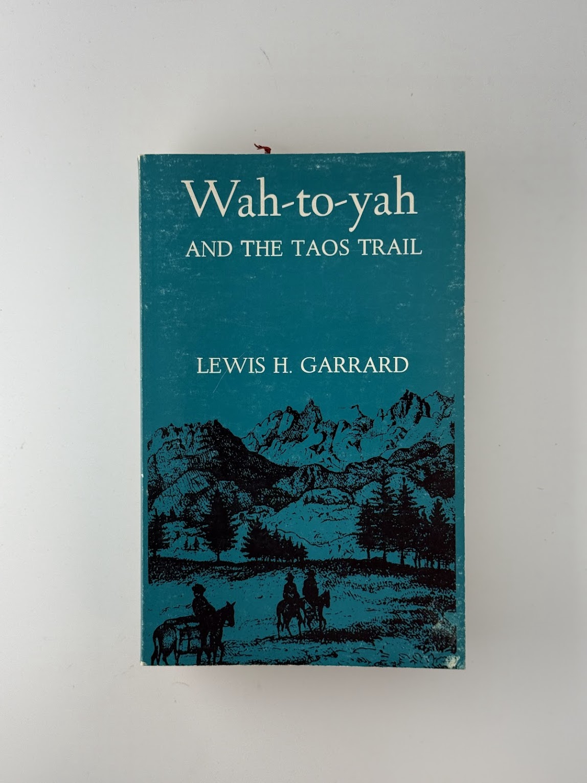 Wah-to-yah and The Taos Trail by Lewis H. Garrard