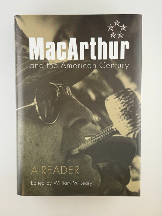 MacArthur and the American Century A Reader edited by William M. Leary