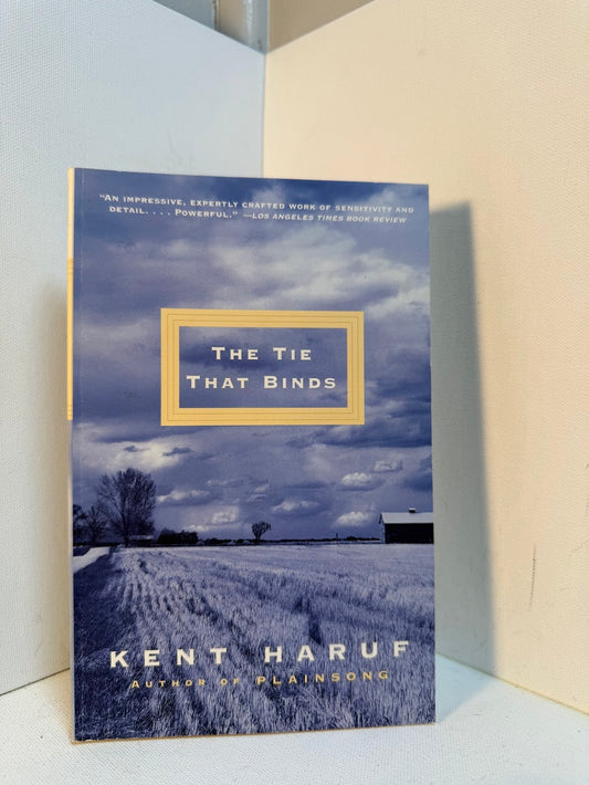 The Tie That Binds by Kent Haruf
