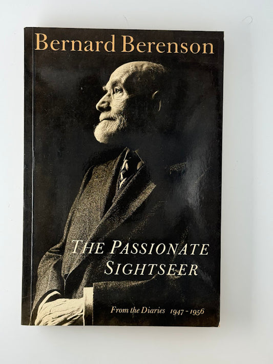 The Passionate Sightseer by Bernard Berenson