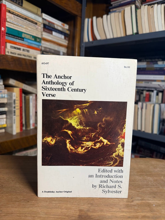 The Anchor Anthology of Sixteenth Century Verse edited by Richard S. Sylvester