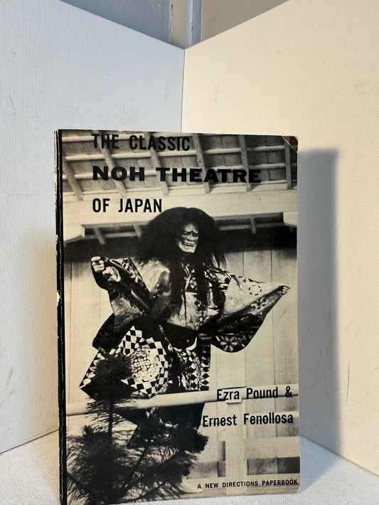 The Classic Noh Theatre of Japan by Ezra Pound and Ernest Fenollosa