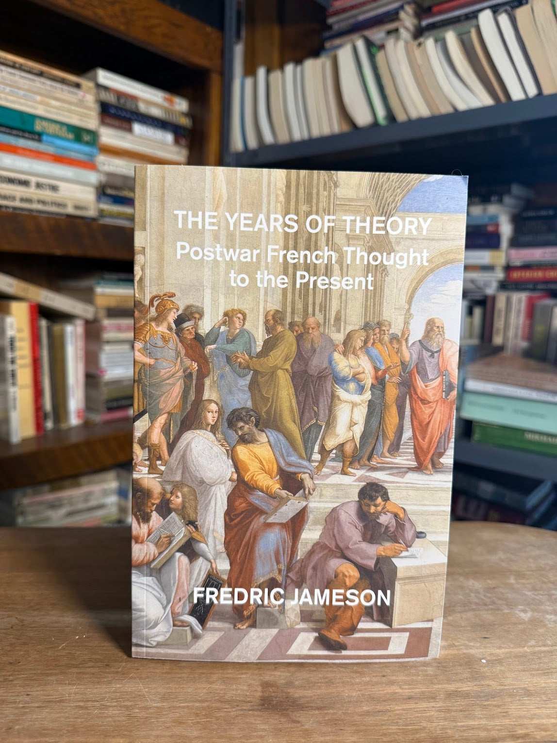The Years of Theory - Postwar French Though to the Present by Fredric Jameson