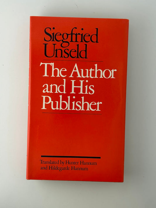 The Author and His Publisher by Siegfried Unseld