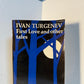 First Love and Other Tales by Ivan Turgenev