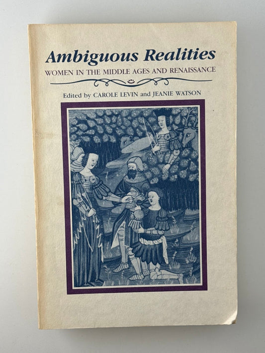 Ambiguous Realities - Women in the Middle Ages and Renaissance