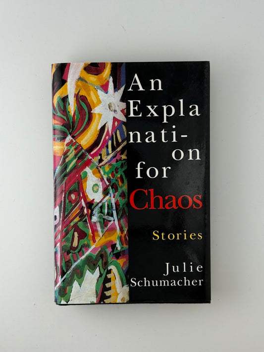 An Explanation for Chaos by Julie Schumacher