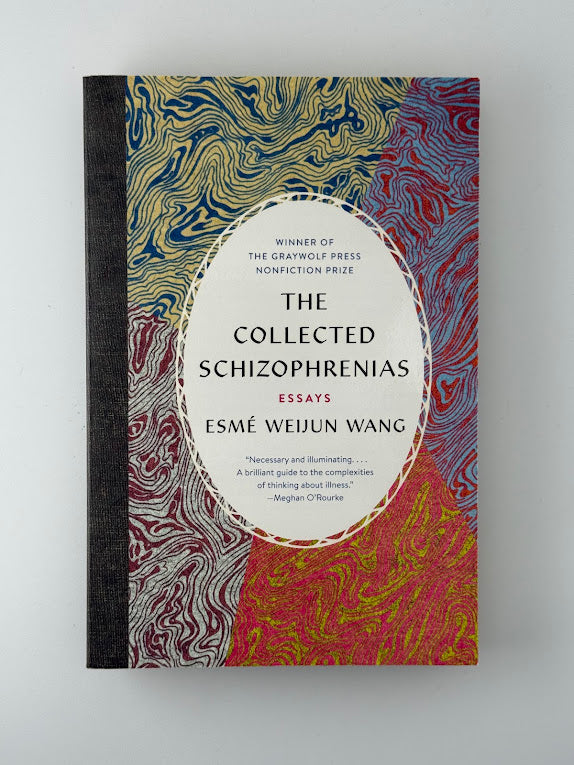 The Collected Schizophrenias by Esme Weijun Wang