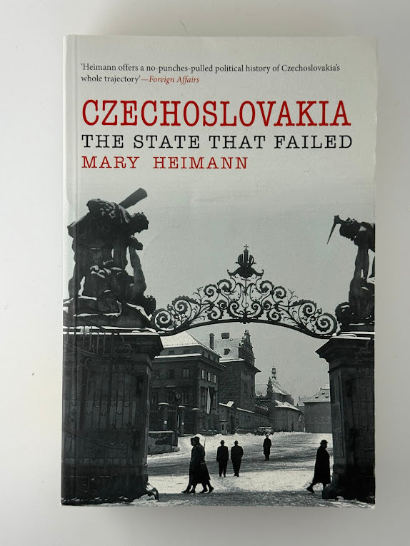 Czechoslovakia The State That Failed by Mary Heimann