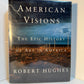 American Visions - The Epic History of Art in America by Robert Hughes