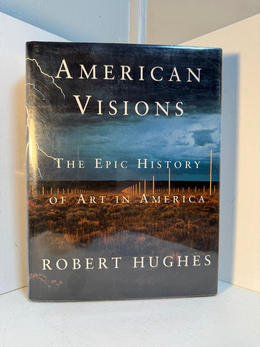 American Visions - The Epic History of Art in America by Robert Hughes