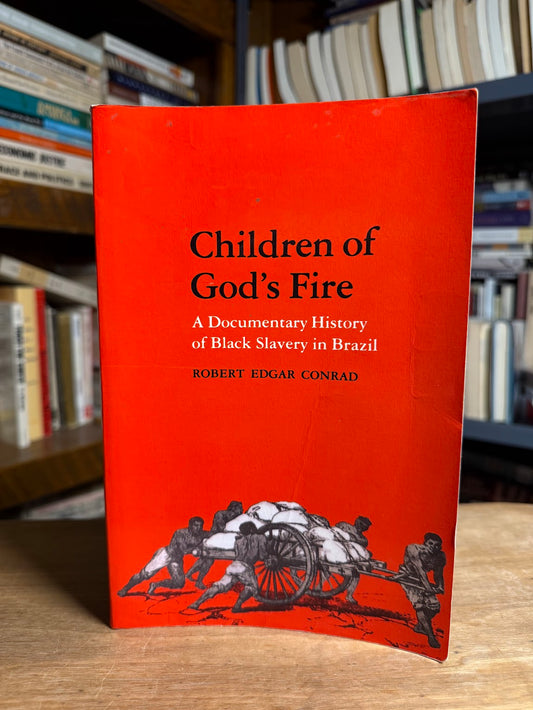 Children of God's Fire - A Documentary History of Black Slavery in Brazil by Robert Edgar Conrad