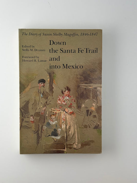 Down the Santa Fe Trail and Into Mexico - Susan Shelby Magoffin