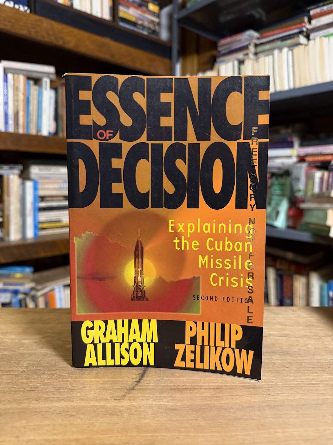 Essence of Decision by Graham Allison and Philip Zelikow