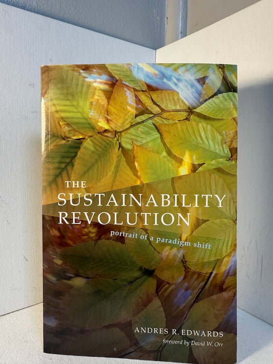 The Sustainability Revolution - Portrait of a Paradigm Shift by Andres R. Edwards