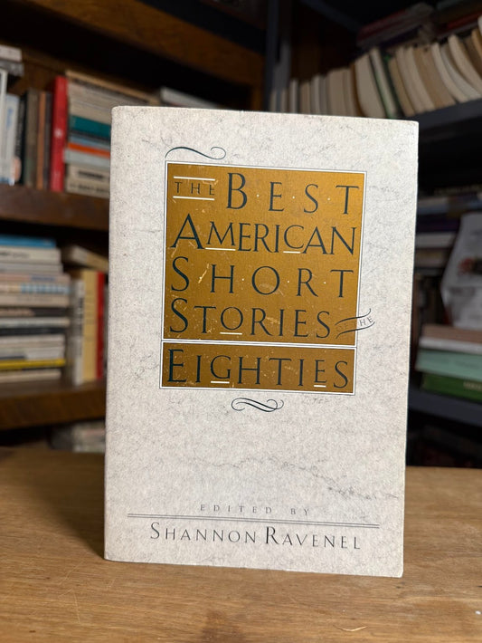 The Best American Short Stories of the Eighties edited by Shannon Ravenel