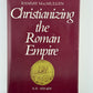 Christianizing the Roman Empire by Ramsay MacMullen