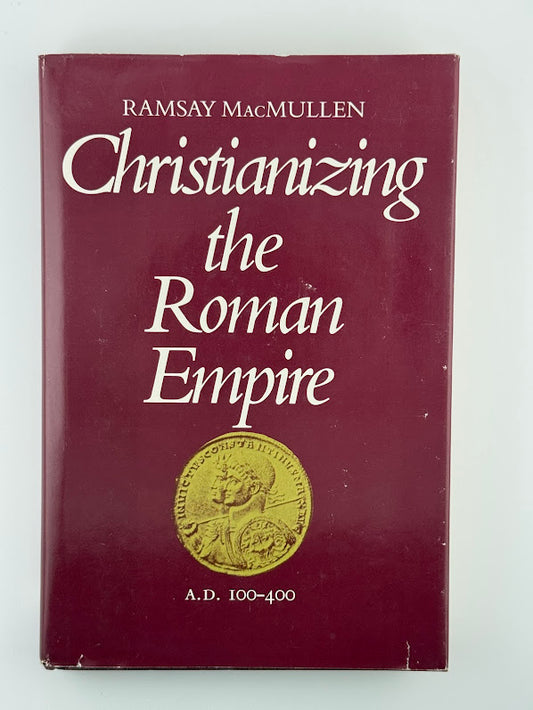Christianizing the Roman Empire by Ramsay MacMullen