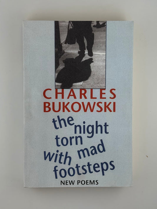 The Night Torn Mad with Footsteps by Charles Bukowski
